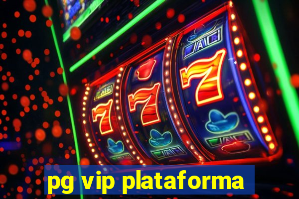 pg vip plataforma